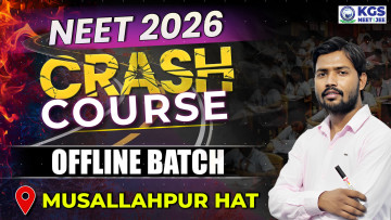 NEET 2026 Offline Crash Course Bilingual Batch - Musallahpur Hat