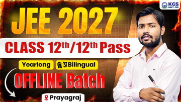 Class 12th/12th Pass Offline Yearlong Bilingual Batch - Prayagraj JEE 2027